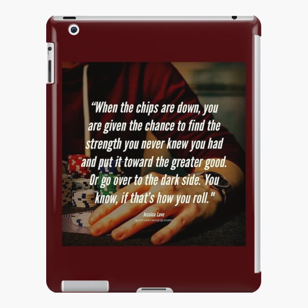 When the chips are down, you are given the chance to find the strength you... – Jessica Lave iPad Snap Case