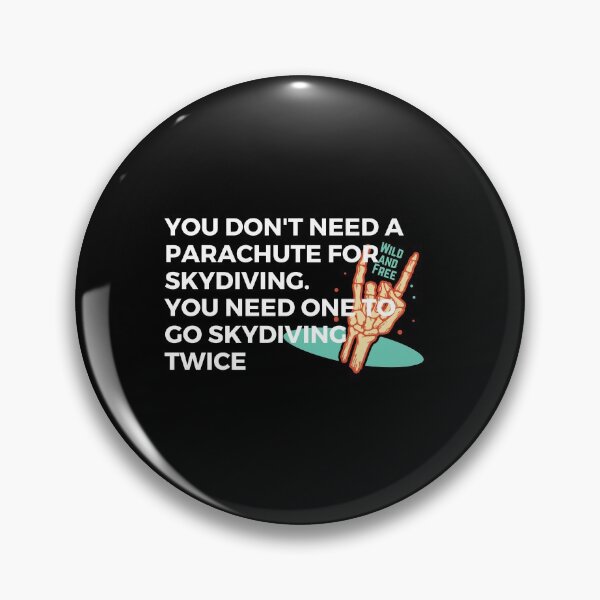 Item preview, You don't need a parachute for skydiving. you need one to go skydiving twice | Sarcasm | Skydiving designed and sold by FitBeast.
