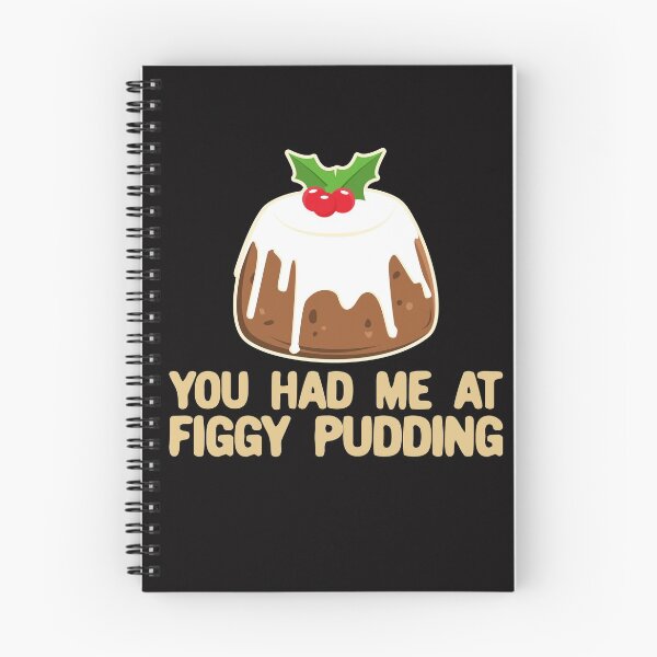 Item preview, You Had Me At Figgy Pudding - Funny Christmas Pudding designed and sold by Dan66.