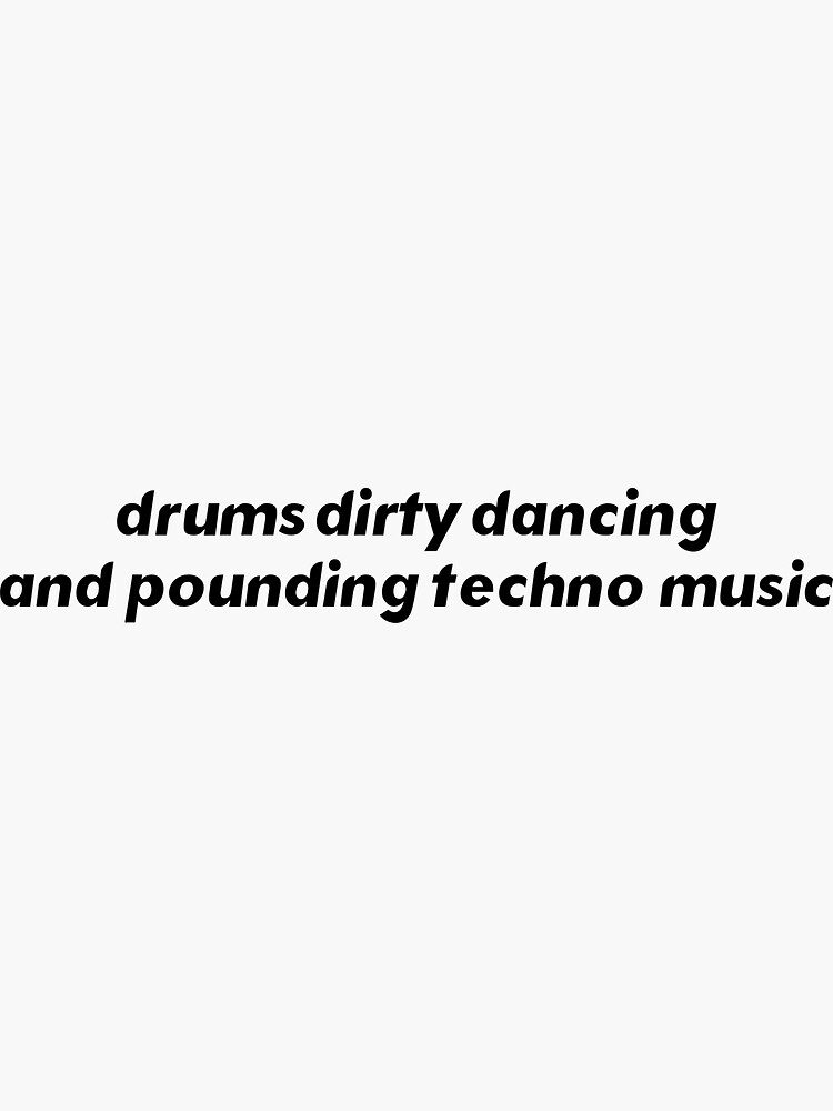 "drums, dirty dancing and pounding techno music" Sticker by DNEBANAGROM