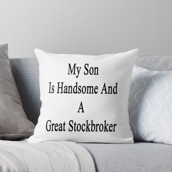 Item preview, My Son Is Handsome And A Great Stockbroker  designed and sold by supernova23.