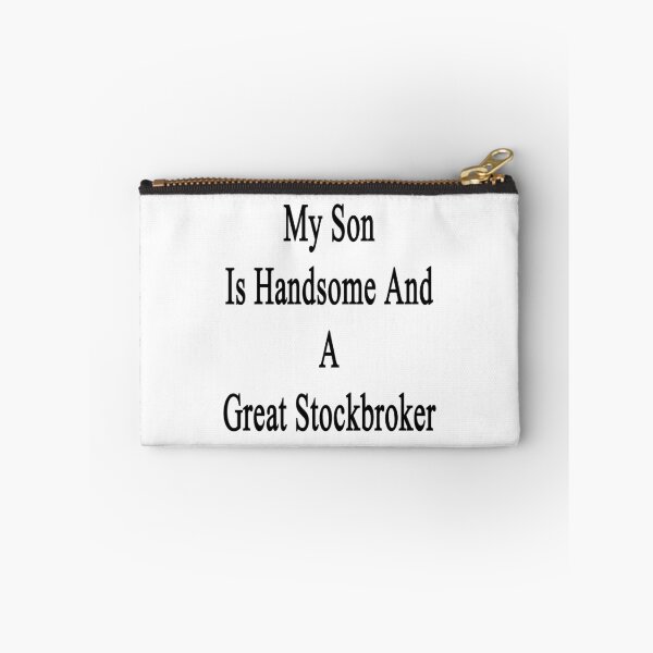 Item preview, My Son Is Handsome And A Great Stockbroker  designed and sold by supernova23.
