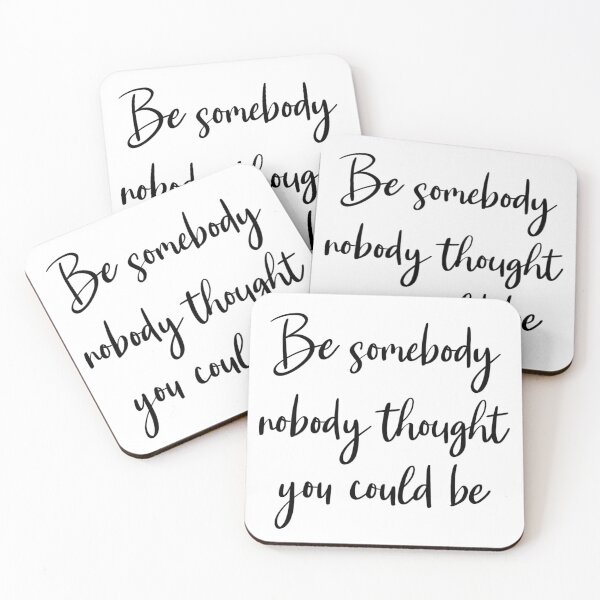 Item preview, Be somebody nobody thought you could be designed and sold by Volubile.