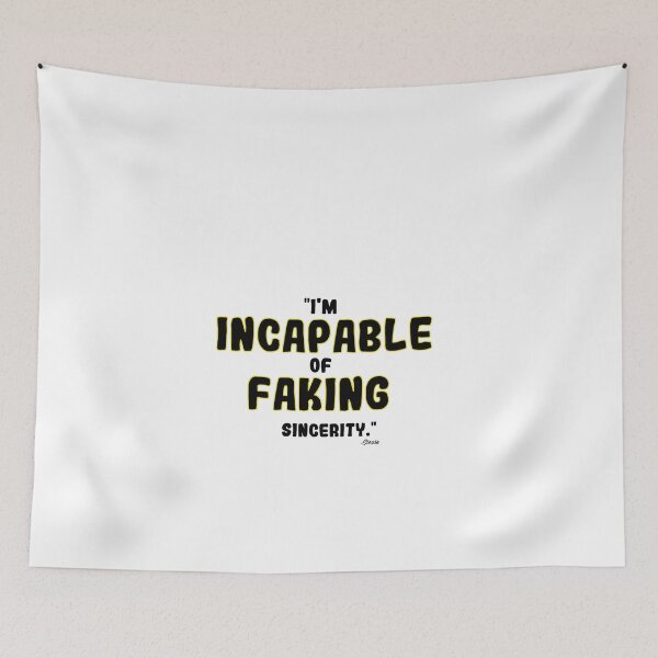 Item preview, "I'm Incapable Of Faking Sincerity" designed and sold by SHAMTEES.
