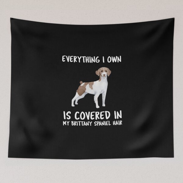 Item preview, Everything I Own Is Covered In My Brittany Spaniel Hair designed and sold by YourEssentials.