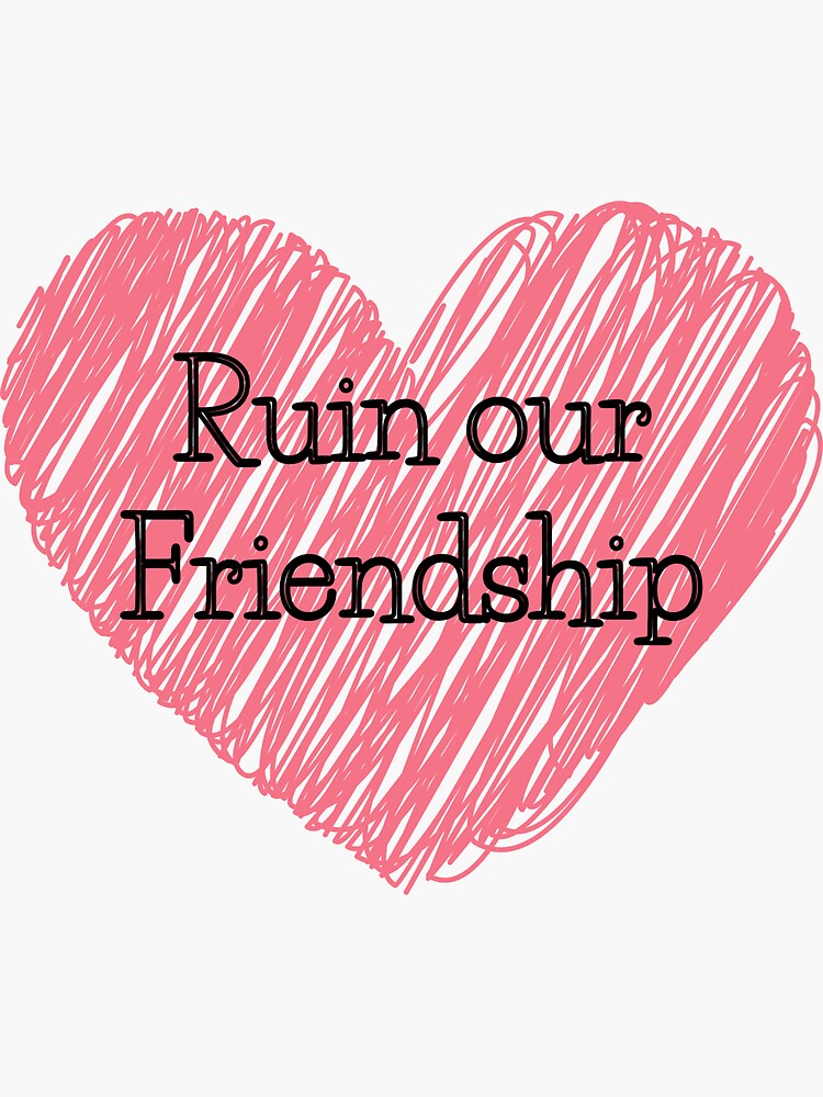 Ruin our friendship tiktok trend by ds-4