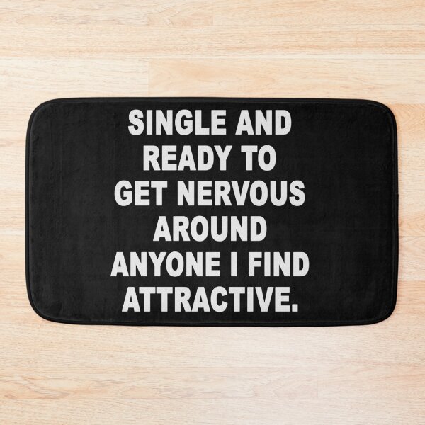 Item preview, Single and Ready to Get Nervous Around Anyone I Find Attractive designed and sold by Original Cheddar.