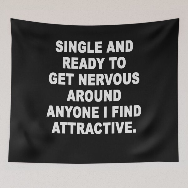 Item preview, Single and Ready to Get Nervous Around Anyone I Find Attractive designed and sold by Original Cheddar.