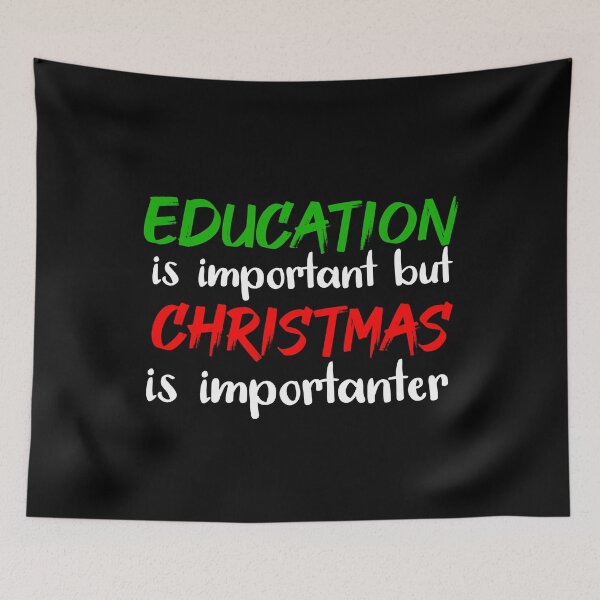 Item preview, Education Is Important But Christmas Is Importanter designed and sold by jacks-tees.