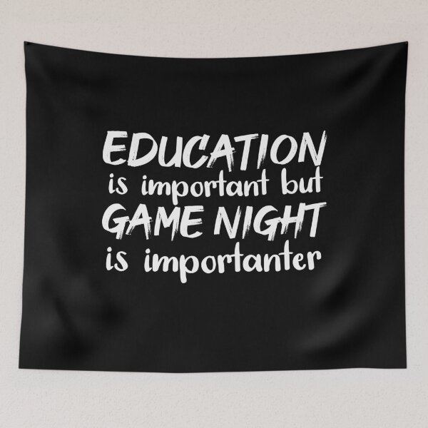 Item preview, Education Is Important But Game Night Is Importanter designed and sold by jacks-tees.