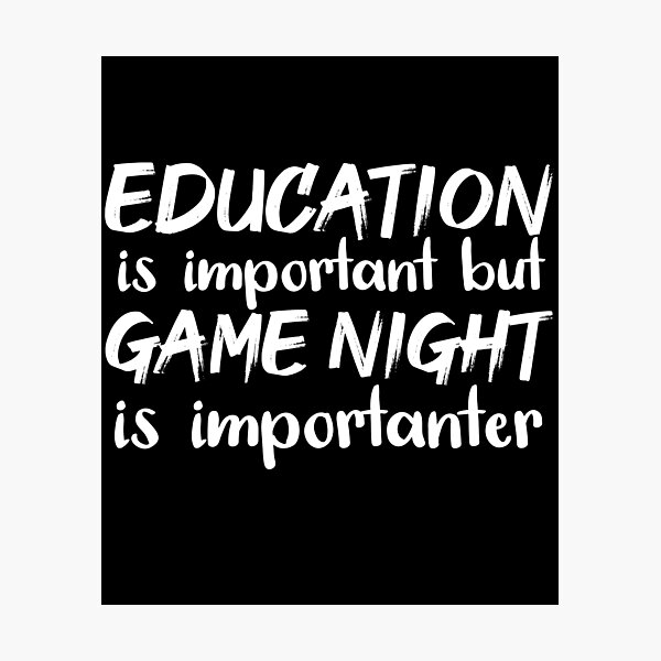 Item preview, Education Is Important But Game Night Is Importanter designed and sold by jacks-tees.