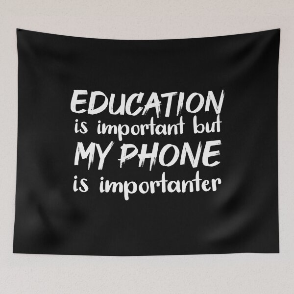 Item preview, Education Is Important But My Phone Is Importanter designed and sold by jacks-tees.