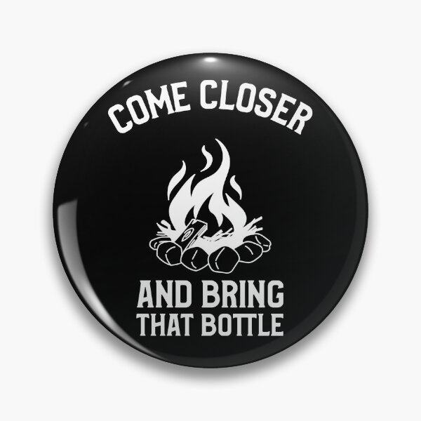 Item preview, Come Closer And Brng That Bottle Outdoor Weekend designed and sold by OldCamp.