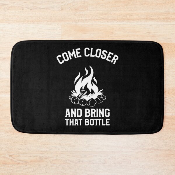 Item preview, Come Closer And Brng That Bottle Outdoor Weekend designed and sold by OldCamp.