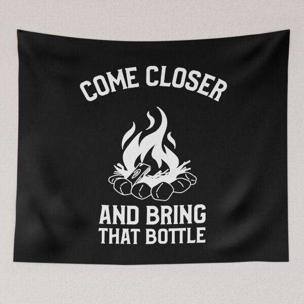 Item preview, Come Closer And Brng That Bottle Outdoor Weekend designed and sold by OldCamp.
