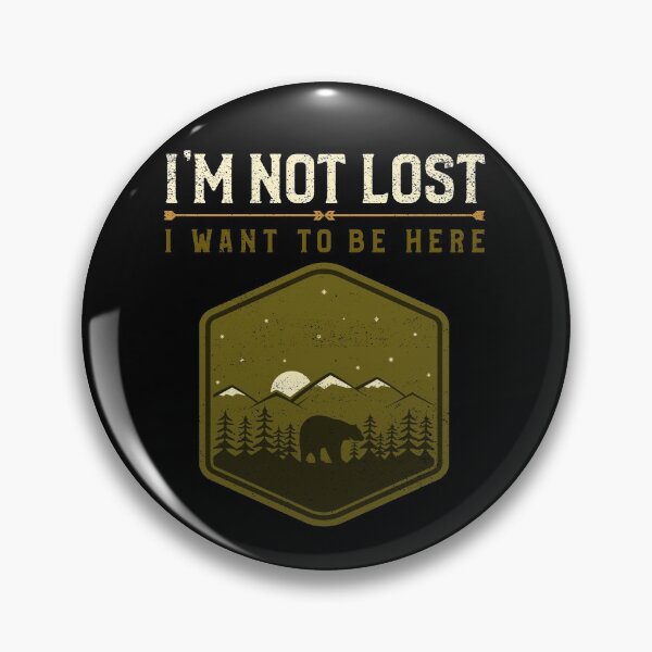 Item preview, I'm Not Lost, I Want To Be Here Outdoor Weekend designed and sold by OldCamp.
