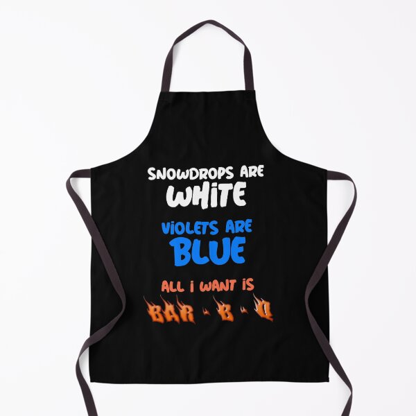 Item preview, SNOWDROPS ARE WHITE VIOLETS ARE BLUE ALL I WANT IS BAR-B-Q designed and sold by MEAT-TEES-2020.