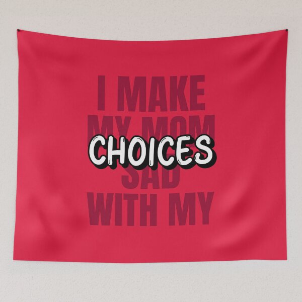 Item preview, I Make My Mom Sad With My Choices Cool Design designed and sold by benarik.