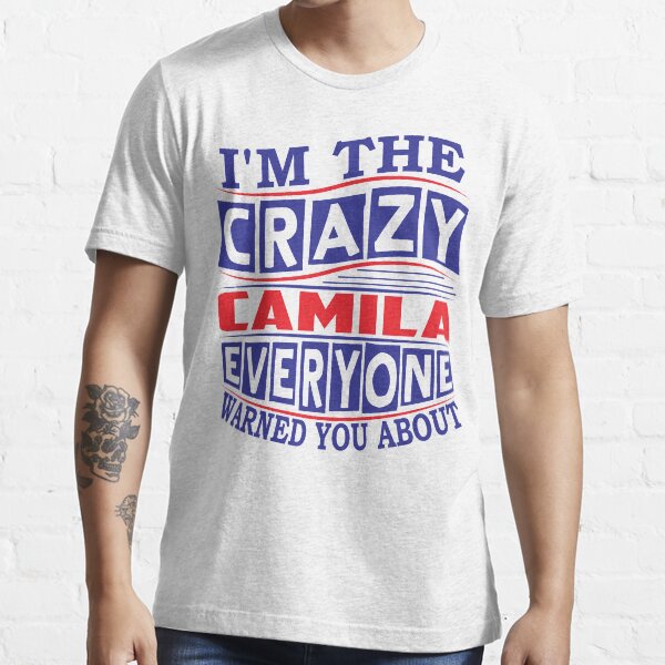 Nombre CAMILA. Soy la CAMILA loca de la que todos te advirtieron Camiseta esencial