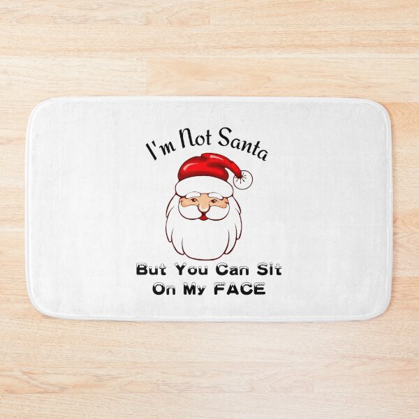 Item preview, I'm Not Santa But You Can Sit On My FACE  On My Lap Funny Santa designed and sold by piskwi.