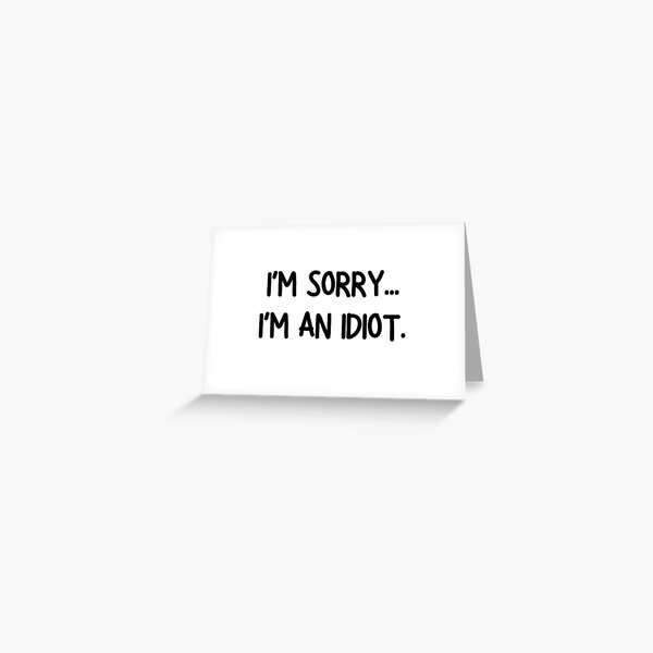 Funny Apologies Greeting Cards For Sale | Redbubble