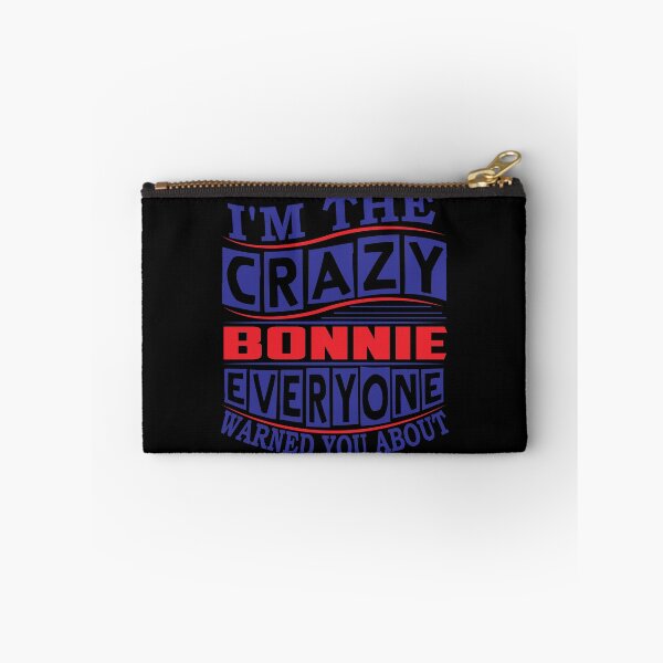 Item preview, BONNIE Name. I'm The Crazy BONNIE Everyone Warned You About designed and sold by thinkbicycle.