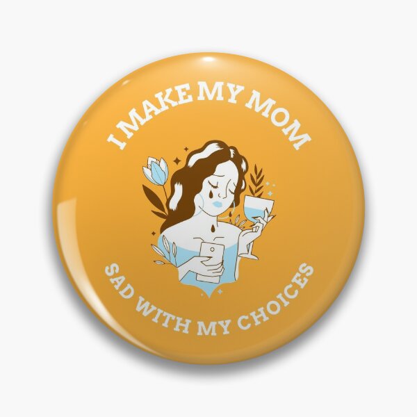 Item preview, I Make My Mom Sad With My Choices Cool Design designed and sold by benarik.
