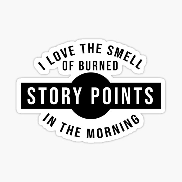 Artikel-Vorschau von Ich liebe den Geruch von Story Points am Morgen (schwarz), designt und verkauft von Steven Van Aerschot.