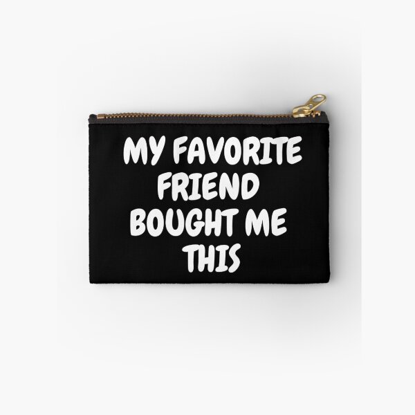 Item preview, My Favorite Friend Bought Me This In Black designed and sold by LuckyKermit.