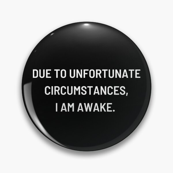 Item preview, Due to unfortunate circumstances, I am awake. designed and sold by funnyup.