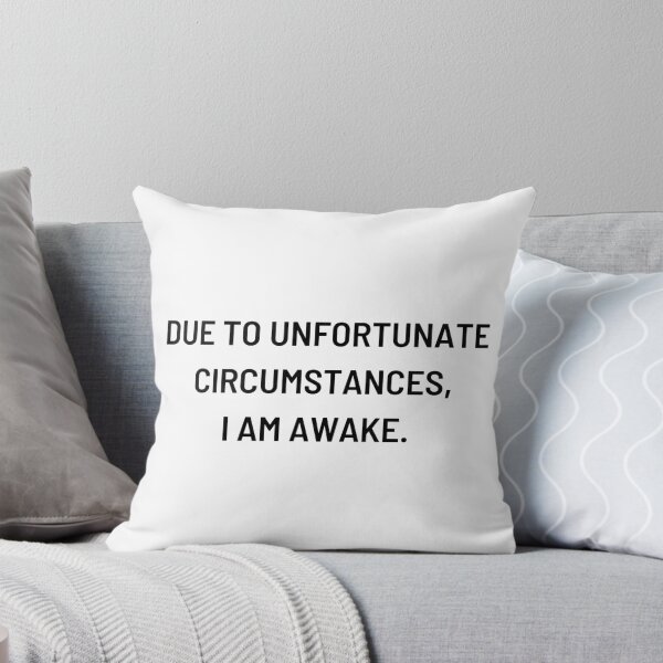 Item preview, Due to unfortunate circumstances, I am awake. designed and sold by funnyup.