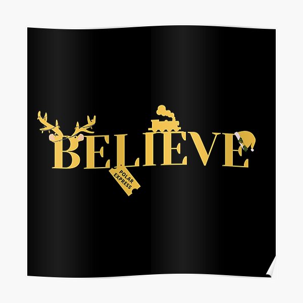 believe-in-polar-express-poster-for-sale-by-goldenquotes-redbubble