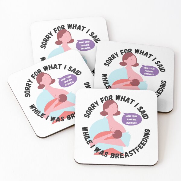 Item preview, Sorry About What I Said While I Was Breastfeeding Funny Mom Gift designed and sold by Nathalie Aynié.