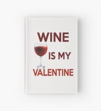 Wine Is My Valentine Hardcover Journal