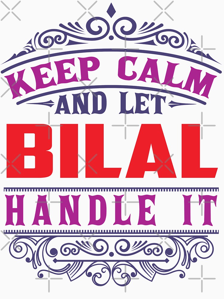 BILAL Name. Keep Calm And Let BILAL Handle It by wantneedlove