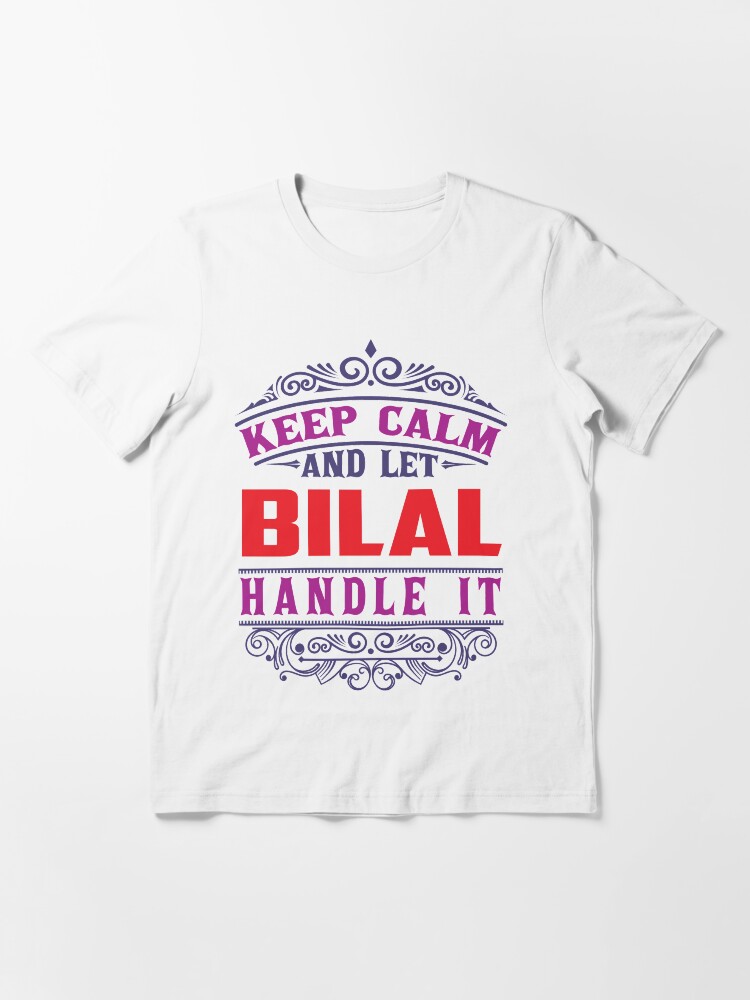 Alternate view of BILAL Name. Keep Calm And Let BILAL Handle It Essential T-Shirt