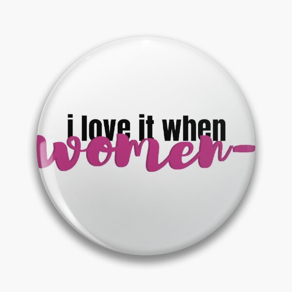 Item preview, i love it when women- designed and sold by geedesignsstuff.