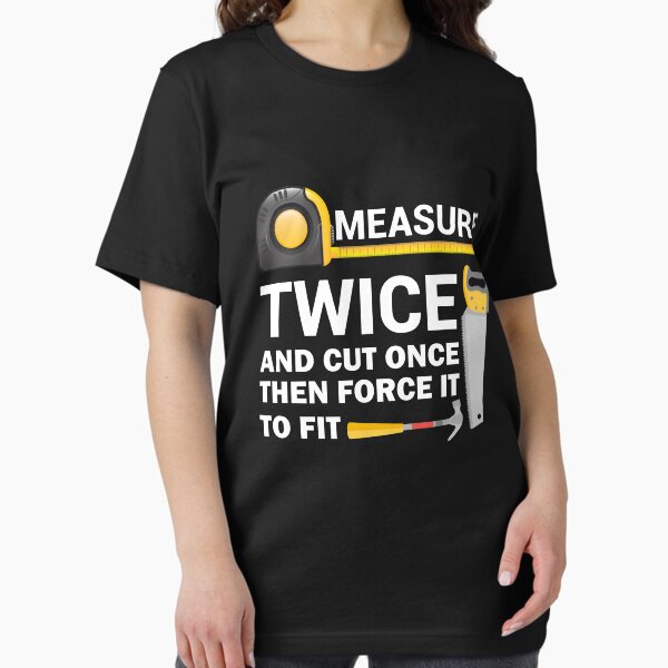 Item preview, Measure Twice And Cut Once - Funny Woodworking designed and sold by TheAwesomeMiro.
