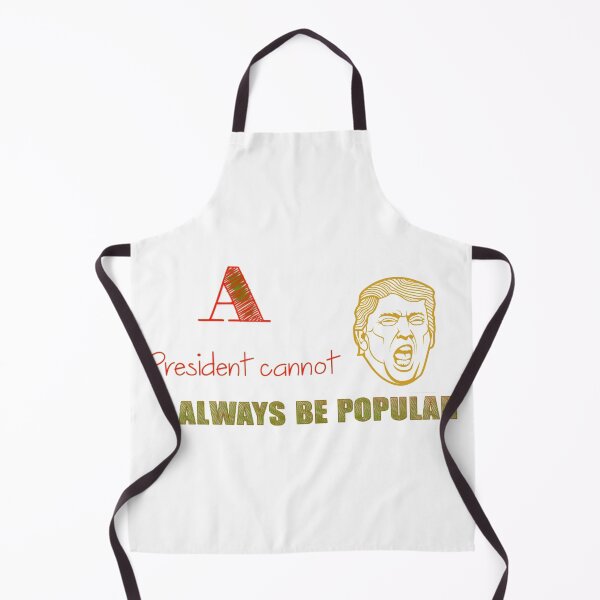 Item preview, A President cannot always be popular. designed and sold by eajob.