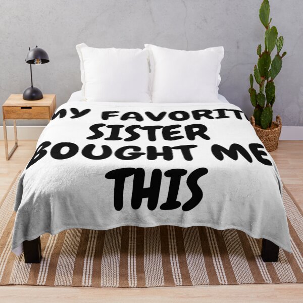 Item preview, My Favorite Sister Bought Me This designed and sold by LuckyKermit.