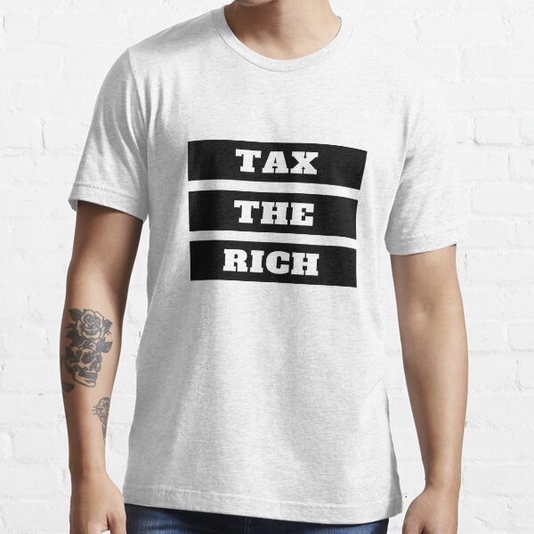 "tax the rich" Tshirt for Sale by kadrungurun Redbubble tax the