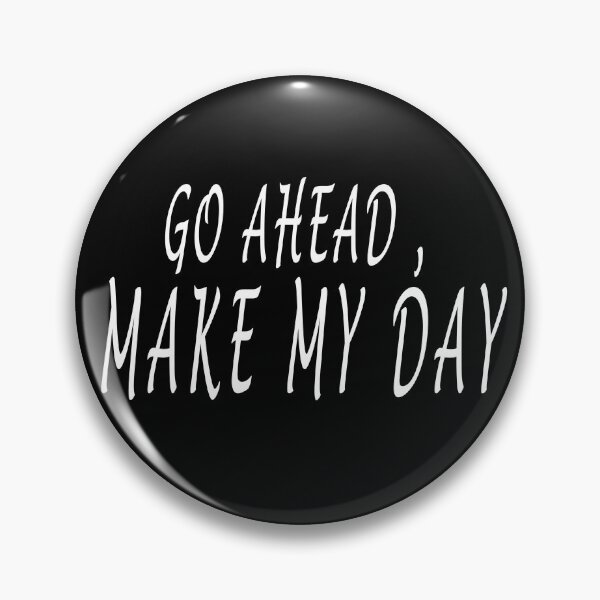 Item preview, Go ahead , make my day designed and sold by Kabella-.