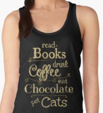 read books, drink coffee, eat chocolate, pet cats Women's Tank Top