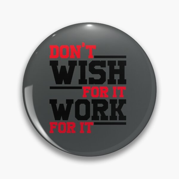 Item preview, DON'T WISH FOR IT WORK FOR IT GIFT. designed and sold by Sarax isaacus.