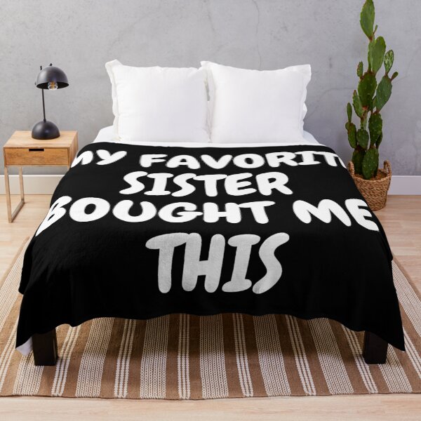 Item preview, My Favorite Sister Bought Me This In Black designed and sold by LuckyKermit.