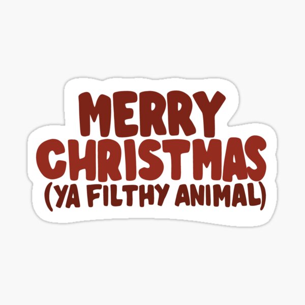 Merry Xmas Ya Filthy Animal Glossy Sticker