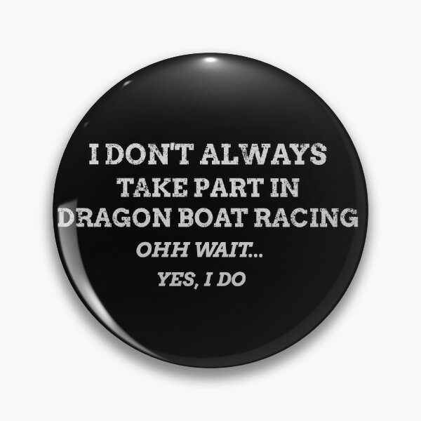 Item preview, I Don't Always Take Part In Dragon Boat Racing Ohh Wait.. Yes, I Do designed and sold by joabaj.