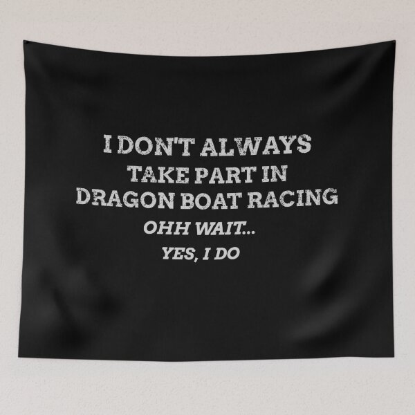 Item preview, I Don't Always Take Part In Dragon Boat Racing Ohh Wait.. Yes, I Do designed and sold by joabaj.