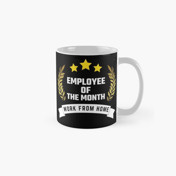 Work From Home Employee Of The Month Classic Mug
