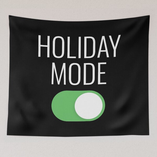 Item preview, Holiday Mode On Funny designed and sold by BunnyPrinceDegn.